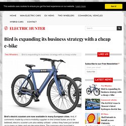 Bird is expanding its business strategy with a cheap e-bike