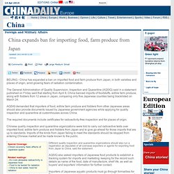 2011-04-09 China expands ban for importing food, farm produce from Japan