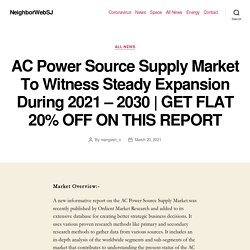 AC Power Source Supply Market To Witness Steady Expansion During 2021 – 2030