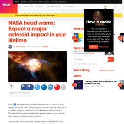NASA head warns: Expect a major asteroid impact in your lifetime
