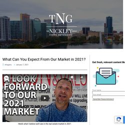 What Can You Expect From Our Market in 2021? – The Nickley Group
