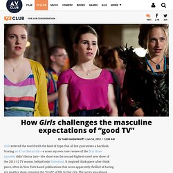 How Girls challenges the masculine expectations of “good TV”
