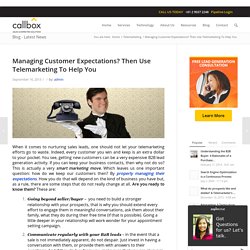Managing Customer Expectations? Then Use Telemarketing To Help You