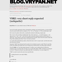 VSRE: very short reply expected (netiquette)