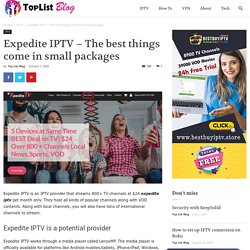 Expedite IPTV - The best things come in small packages - TopListIPTV