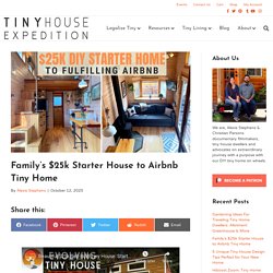 Family's $25k Starter House to Airbnb Tiny Home
