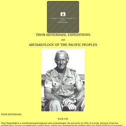 THOR HEYERDAHL EXPEDITIONS and ARCHAEOLOGY OF THE PACIFIC PEOPLES