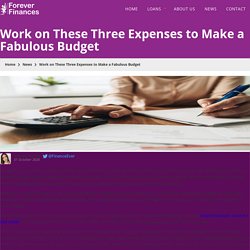 Work on These Three Expenses to Make a Fabulous Budget