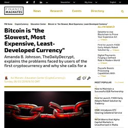 Bitcoin is "the Slowest, Most Expensive, Least-Developed Currency"