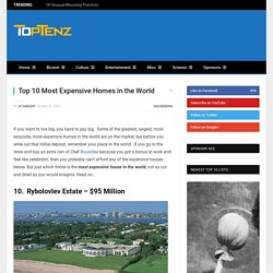 Most Expensive House - Top 10 Most Expensive Homes in the World