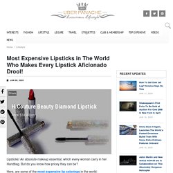 Most Expensive Lipsticks In The World