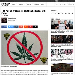 The War on Weed: Still Expensive, Racist, and Failed