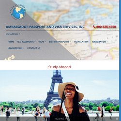 Get The Right Visa For Your Study Abroad Experience - Ambassador Passport and Visa Services