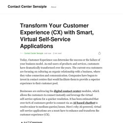 Transform Your Customer Experience (CX) with Smart, Virtual Self-Service Applications