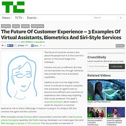 The Future Of Customer Experience – 3 Examples Of Virtual Assistants, Biometrics And Siri-Style Services