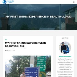 My First Skiing Experience in Beautiful Auli - TRAVELLER