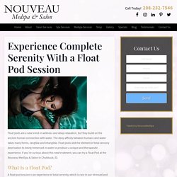 Experience Complete Serenity With a Float Pod Session - Nouveau MedSpa and Salon