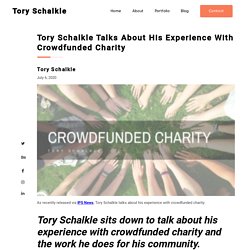 Tory Schalkle Talks About His Experience With Crowdfunded Charity