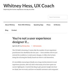 You’re not a user experience designer if…