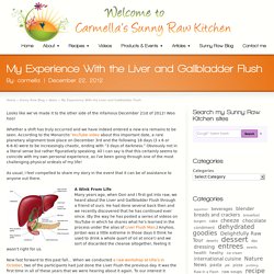 My Experience With the Liver and Gallbladder Flush - Carmella's Sunny Raw Kitchen