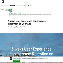 3 ways User Experience can increase Retention on your App