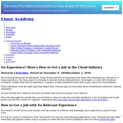 No Experience? Here’s How to Get a Job in the Cloud Industry - Linux Academy Blog