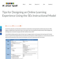 Tips for Designing an Online Learning Experience Using the 5Es Instructional Model – Dr. Catlin Tucker