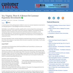 Yes, Virginia, There Is A Return On Customer Experience Investments