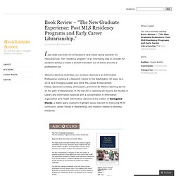 Book Review The New Graduate Experience: Post MLS Residency Programs and Early Career Librarianship. Hack Library School