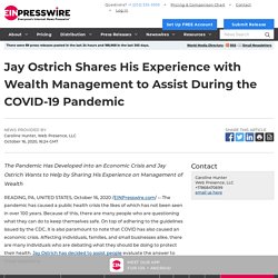 Jay Ostrich Shares His Experience with Wealth Management to Assist During the COVID-19 Pandemic