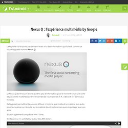 Nexus Q : l'expérience multimédia by Google