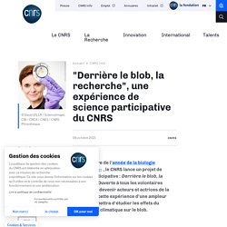"Derrière le blob, la recherche", une expérience de science participative du CNRS