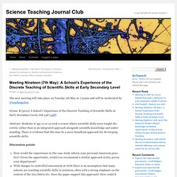 Meeting Nineteen (7th May): A School’s Experience of the Discrete Teaching of Scientific Skills at Early Secondary Level