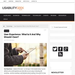 User Experience: What Is It And Why Should I Care?