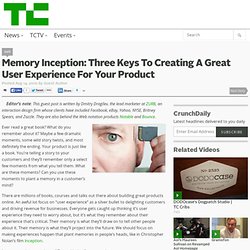 Memory Inception: Three Keys To Creating A Great User Experience For Your Product