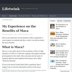My Experience on the Benefits of Maca