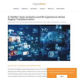 A ‘Netflix’ style analytics and BI experience drives Digital Transformation - Digital Hive