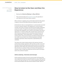 How to Listen to the User and Hear the Experience