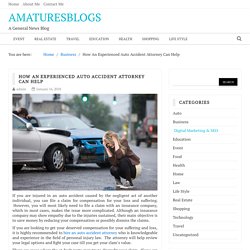 How An Experienced Auto Accident Attorney Can Help - AMaturesblogs