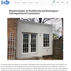 Window Repair in Northbrook and Barrington – Call Experienced Contractors