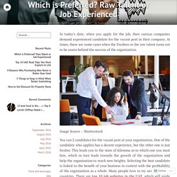 Which is Preferred? Raw Talent or Job Experienced – DubaiPoster UAE