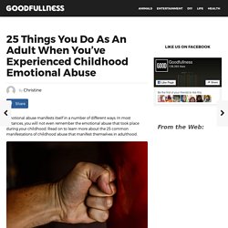 25 Things You Do As An Adult When You’ve Experienced Childhood Emotional Abuse - Goodfullness