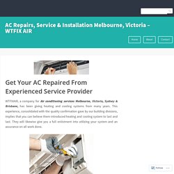 Get Your AC Repaired From Experienced Service Provider – AC Repairs, Service & Installation Melbourne, Victoria – WTFIX AIR