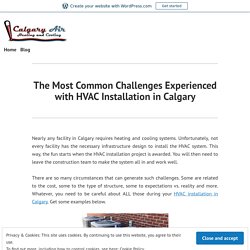 The Most Common Challenges Experienced with HVAC Installation in Calgary