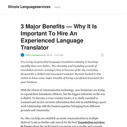 3 Major Benefits — Why It Is Important To Hire An Experienced Language Translator