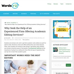 Why Seek the Help of an Experienced Firm Offering Academic Editing Services? - WordsRU