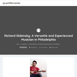 Richard Skibinsky: A Versatile and Experienced Musician in Philadelphia