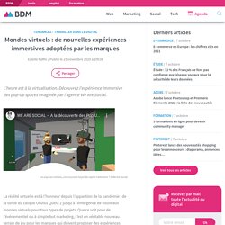 Mondes virtuels : de nouvelles expériences immersives adoptées par les marques