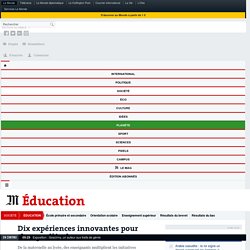 Dix expériences innovantes pour changer l’école