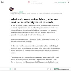 What we know about mobile experiences in Museums after 6 years of research – Frankly Green + Webb – Medium